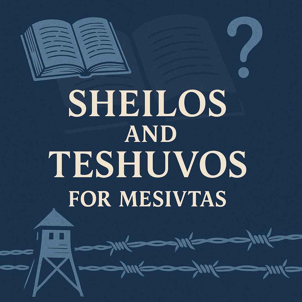 Sheilos and Teshuvos for Mesivtas